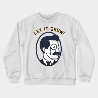 Let it grow Crewneck Sweatshirt